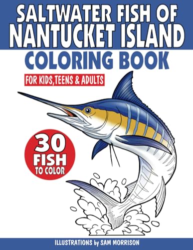 Saltwater Fish of Nantucket Island Coloring Book for Kids, Teens & Adults: Featuring 30 Fish for Your Fisherman to Identify & Color von Independently published